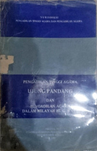 Yurisdiksi Pengadilan Tinggi Agama dan Pengadilan Agama : Pengadilan Tinggi Agama Ujung Pandang dan Pengadilan Agama Dalam Wilayah Hukumnya